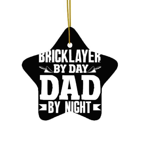 Bricklayer By Day Dad By Night Ceramic Ornaments