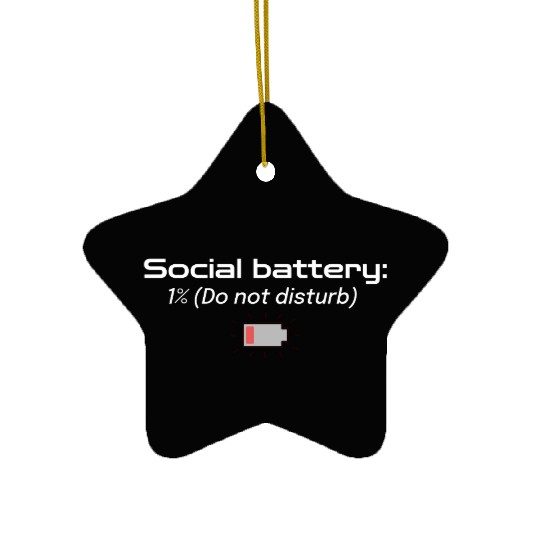 Social battery: 1% (Do not disturb) Ceramic Ornaments