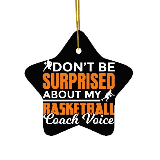 Dont Surprised My Basketball Coach Voice Ceramic Ornaments