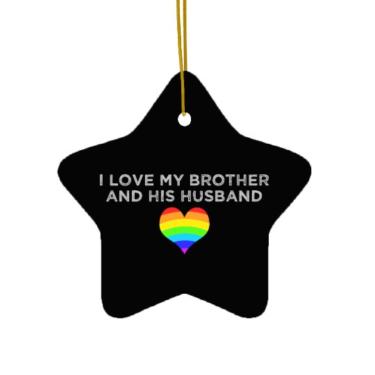 I love my brother and his husband GAY PRIDE LGBTQ Ceramic Ornaments