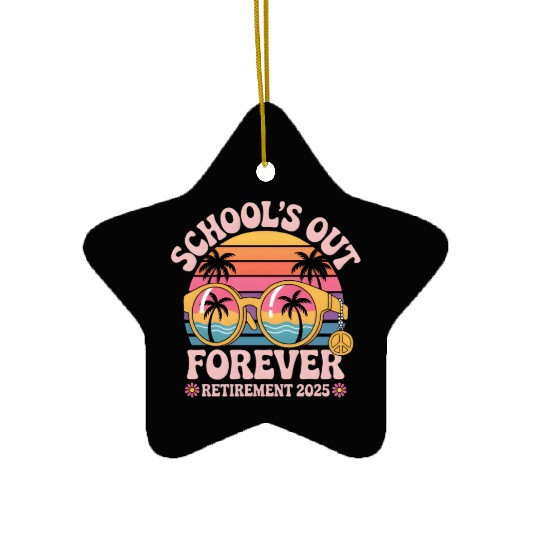 School's Out Forever Retired Teacher Ceramic Ornaments