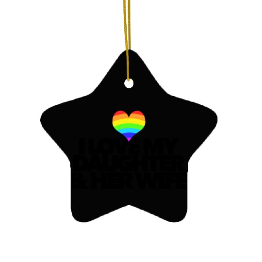 I love my daughter & her wife LGBTQ proud parent Ceramic Ornaments