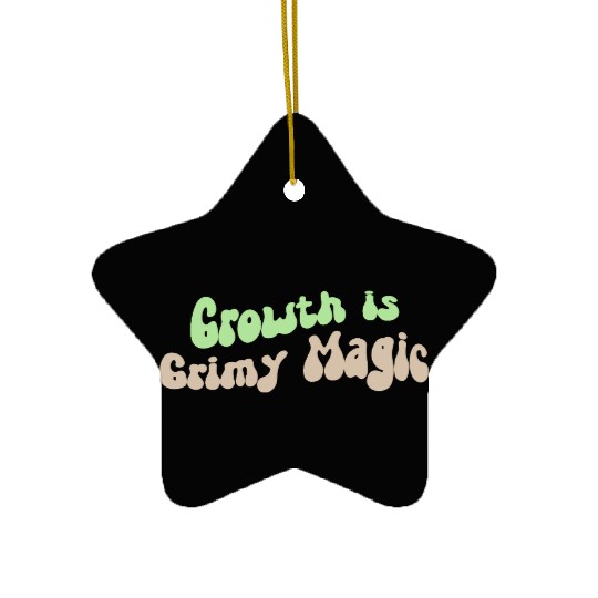 Growth is Grimy Magic – Emotional Healing Art Ceramic Ornaments