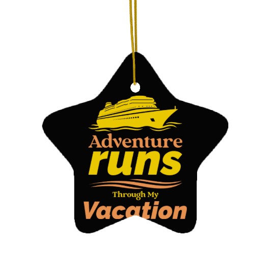 Adventure Runs Through My Vacation Cruise Ceramic Ornaments