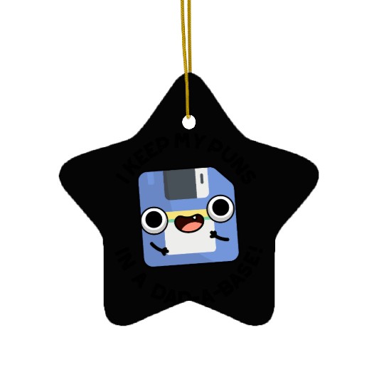 I Keep My Puns In A Dad-a-base Funny Dad Pun Ceramic Ornaments