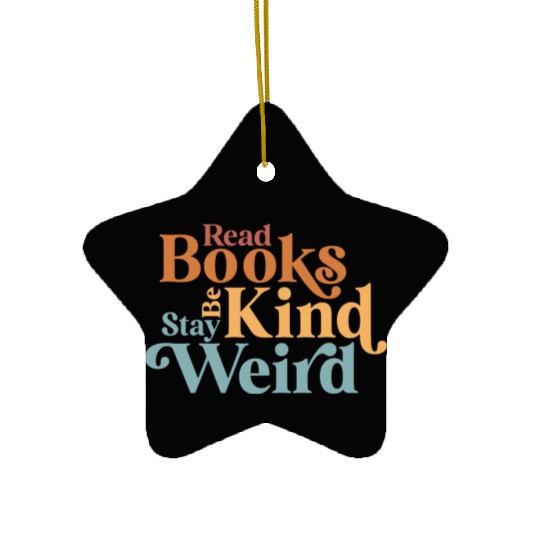 Read Books Be Kind Stay Weird Book Reader Ceramic Ornaments