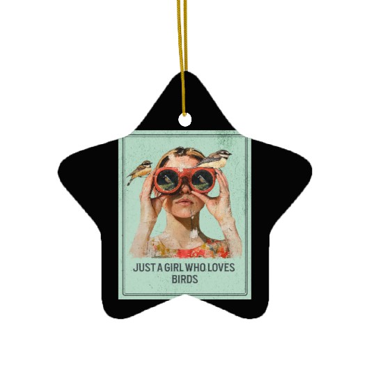 Just a Girl who loves Birds - Birdwatching Ceramic Ornaments