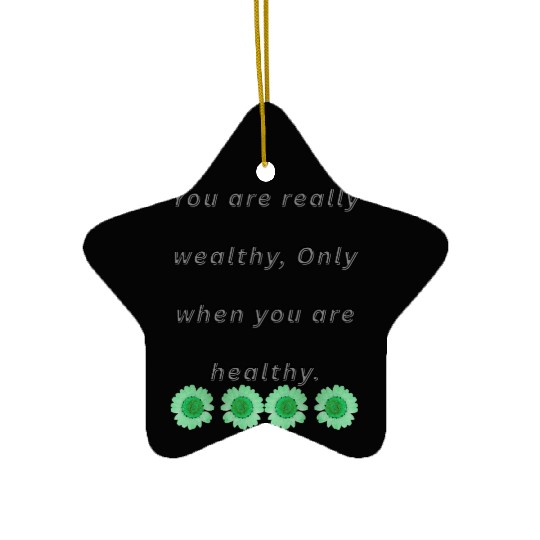 Health and Wealth Motivational Quote. Ceramic Ornaments