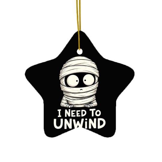 I Need to Unwind Funny Mummy Halloween  Ceramic Ornaments