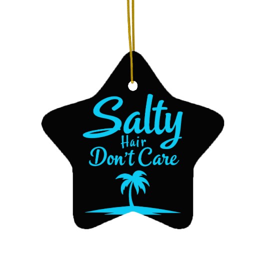 Salty Hair Don’t Care Beach Vibe Ceramic Ornaments