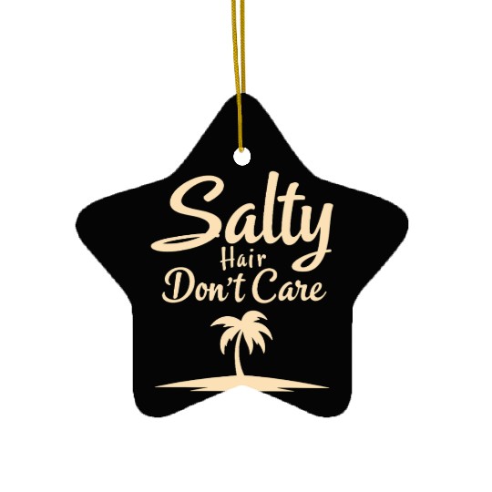 Salty Hair Don't Care Beach Vibes Ceramic Ornaments