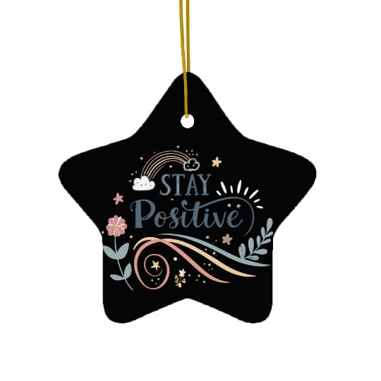 stay positive motivational quotes  Ceramic Ornaments