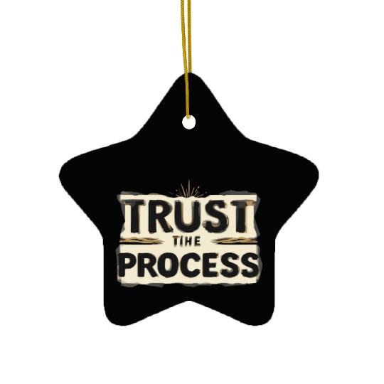 Trust the Process Ceramic Ornaments