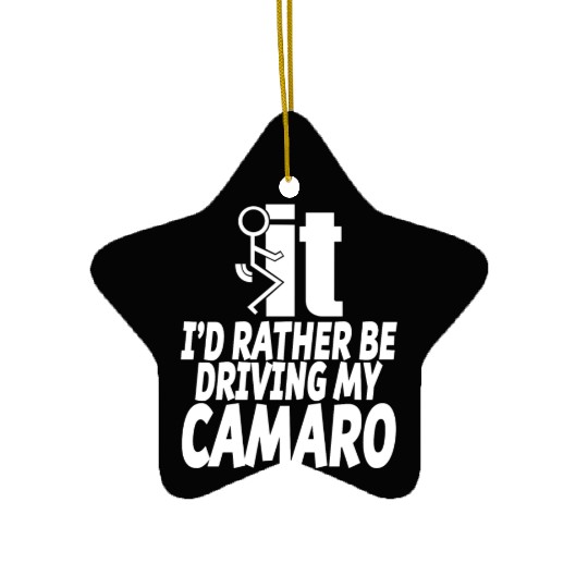 Camaro - I'd rather be driving my camaro Ceramic Ornaments