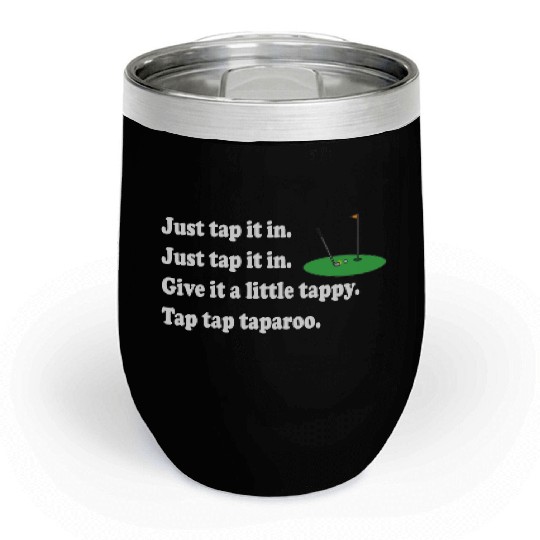 Happy Gilmore Quote - Just Tap It In Chill Wine Tumblers