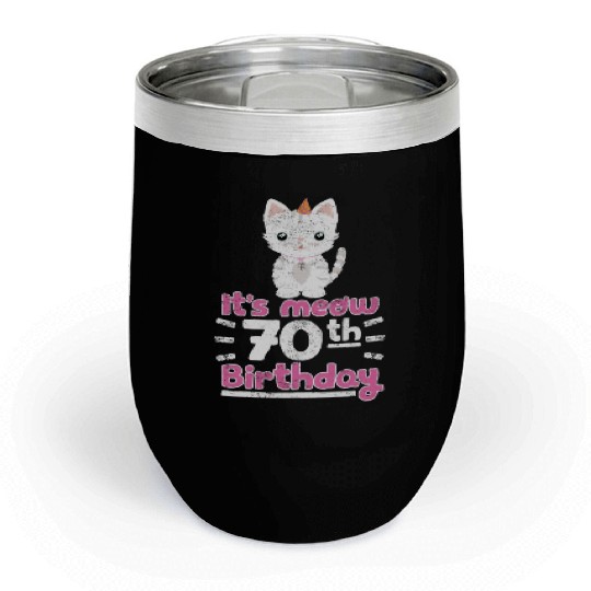 It's meow 70th Birthday Cute Gift Kitten Kitty Cat Chill Wine Tumblers