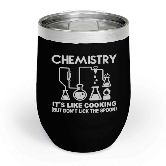 Chemistry - CHEMISTRY- IT'S LIKE COOKING Chill Wine Tumblers