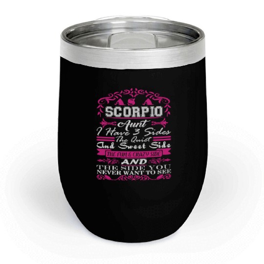 Scorpio Aunt I Have 3 Sides Quiet Sweet Fun Crazy Chill Wine Tumblers