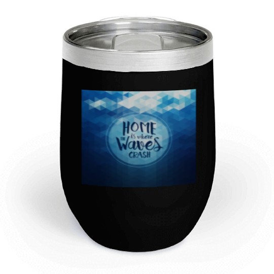 Home is where the waves crash Chill Wine Tumblers