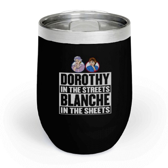 Dorothy in the street blanche in the sheet Chill Wine Tumblers