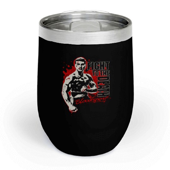 Bloodsport - Fight to the death freaking Chill Wine Tumblers