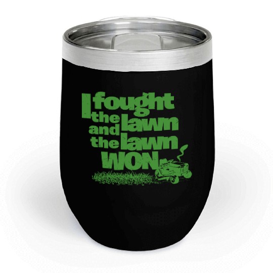 I Fought the Lawn Funny Lawn Gardening Grass Cutting Enforcement Officer Chill Wine Tumblers