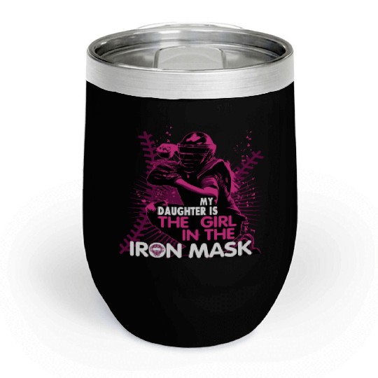 My Daughter Is The Girl In The Iron Mask Softball Chill Wine Tumblers