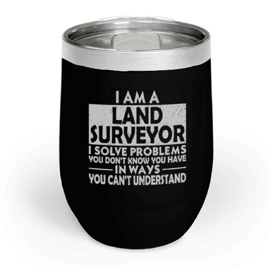 Funny - funny land surveyor problem solving dist Chill Wine Tumblers