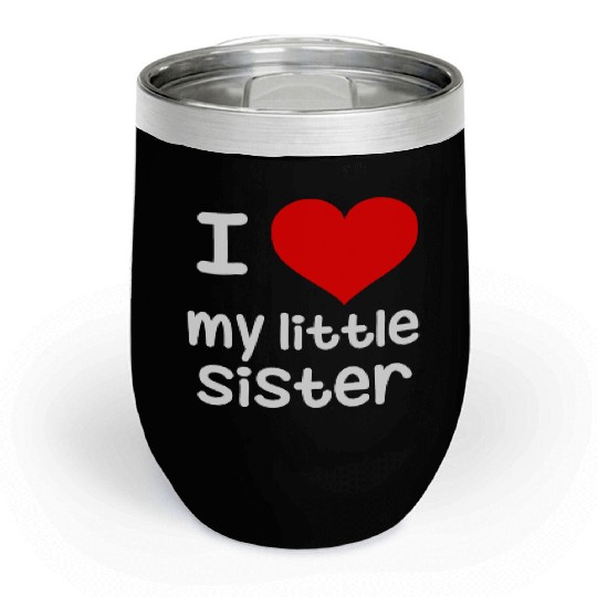 I Love my little Sister Chill Wine Tumblers