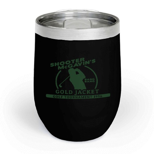 Shooter McGavin Funny Golf Chill Wine Tumblers