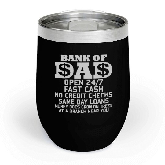 BANK OF DAD OPEN 24/7 FAST CASH NO CREDIT CHECKS Chill Wine Tumblers