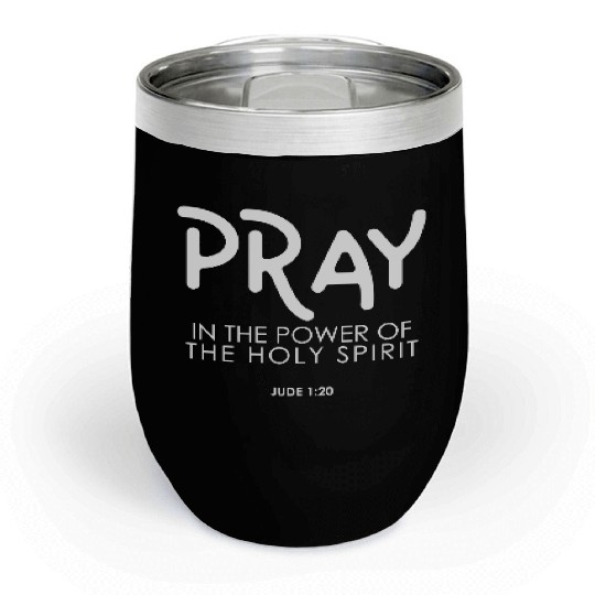 Pray In the Power of The Holy Spirit, christian Chill Wine Tumblers
