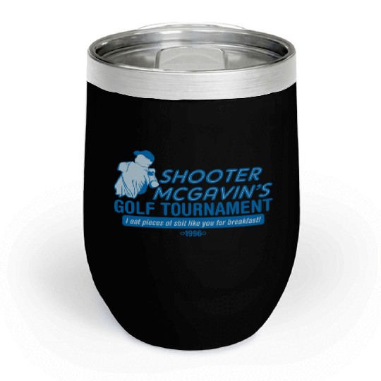 SHOOTER MCGAVIN S GOLF TOURNAMENT Chill Wine Tumblers