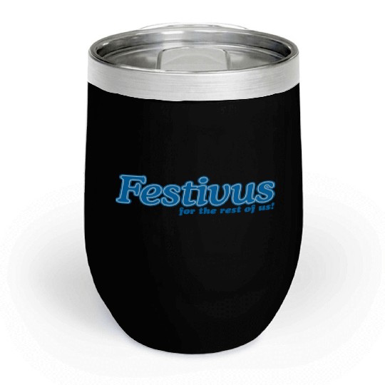 FESTIVUS FOR THE REST OF US Chill Wine Tumblers