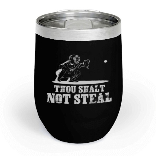 Baseball Catcher Joke - Thou Shalt Not Steal Chill Wine Tumblers
