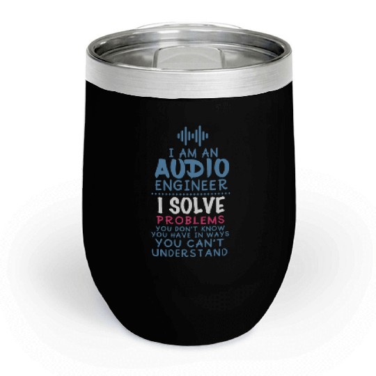 Funny Sound Engineer Quote Chill Wine Tumblers