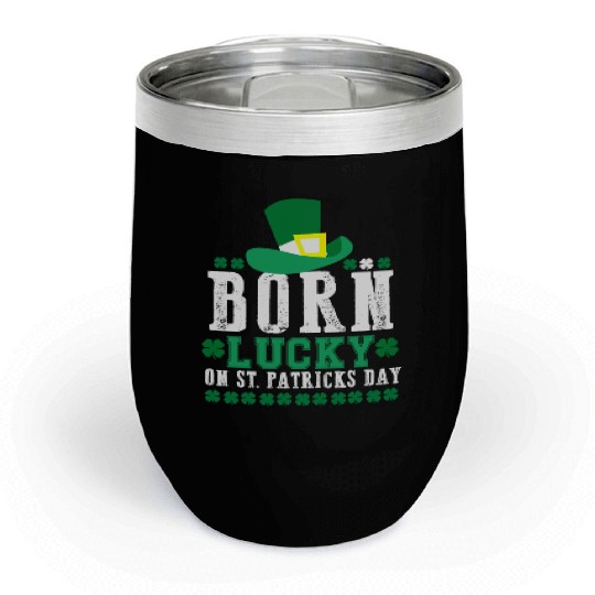 Born Lucky on St Patricks Day Birthday Toddler Chill Wine Tumblers