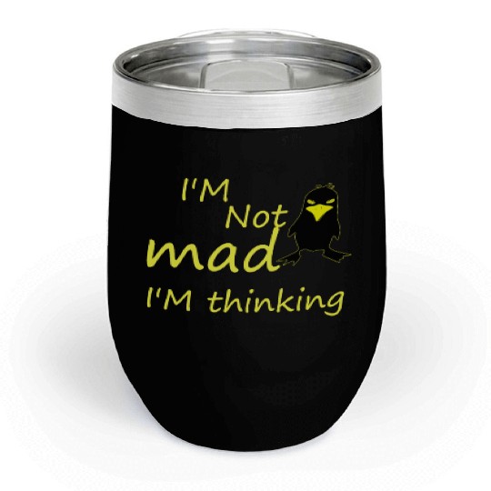 I'm Not Mad I'm Thinking Cute Angry Bird Chill Wine Tumblers