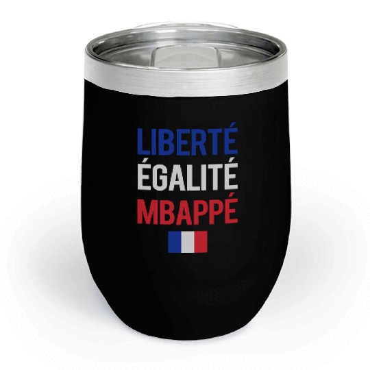 Liberte E galite Mbappe France Chill Wine Tumblers
