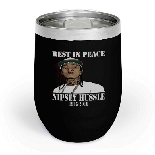Nipsey Hussle Rest in Peace Chill Wine Tumblers