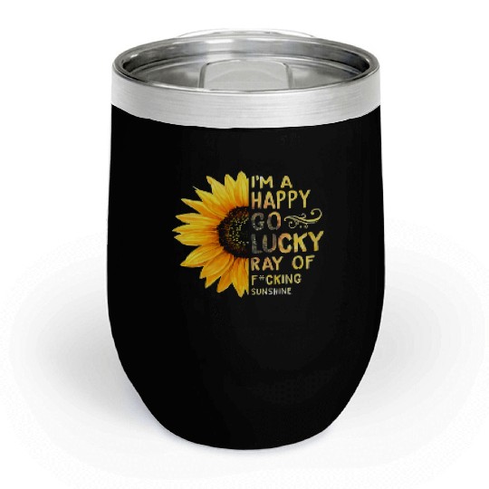 I'm A Happy Go Lucky Ray of Sunshine Sunflower Chill Wine Tumblers
