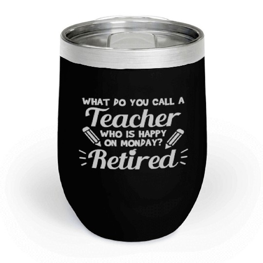 Retired Teacher - Funny Retirement Gift Chill Wine Tumblers