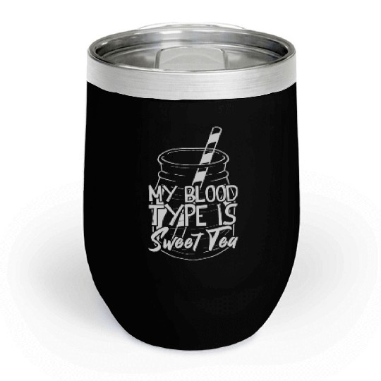 My Blood Type Is Sweet Tea Iced Tea Chill Wine Tumblers