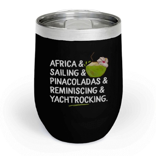 Africa Sailing Pina Coladas yacht rock Quote Gift Chill Wine Tumblers