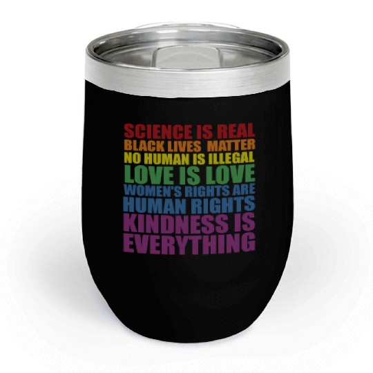 Science is Real Black Lives Matter Love Is... Chill Wine Tumblers