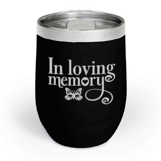 In Memory Of In Loving Memory Chill Wine Tumblers