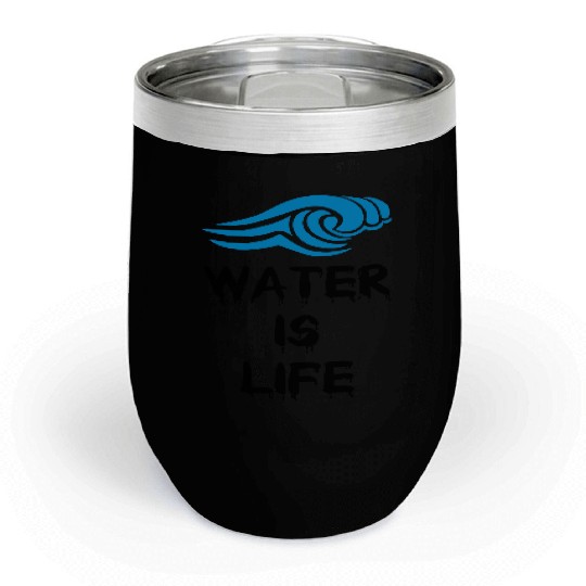Water is life Chill Wine Tumblers