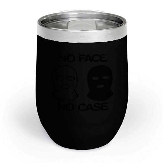 no face no case Chill Wine Tumblers
