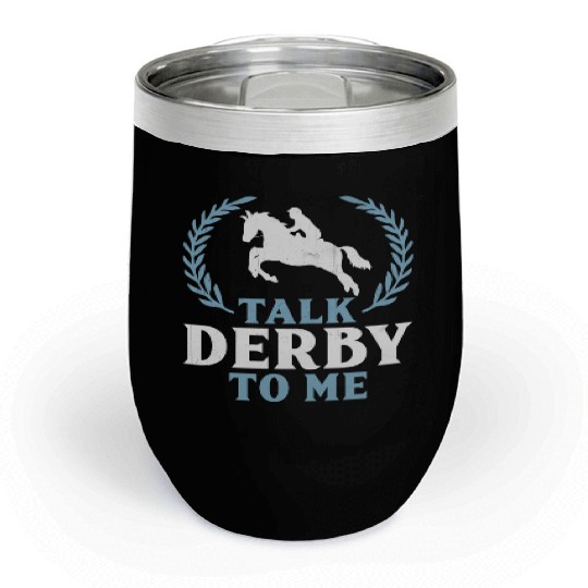 Talk Derby To Me Horse Racing birthday,gift,cool,c Chill Wine Tumblers