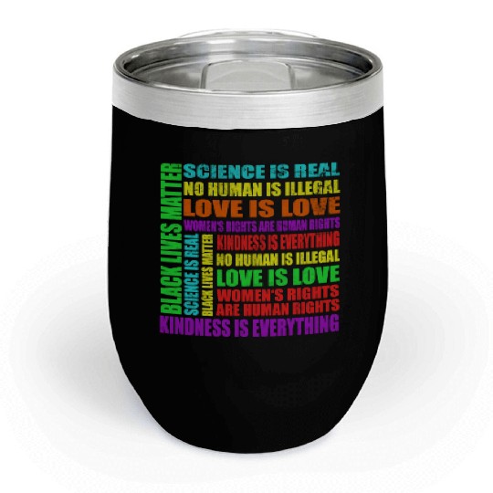 Science Is Real Black Lives Matter Love Is Love Chill Wine Tumblers